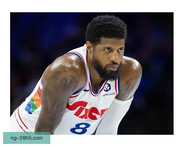 乔治复出无期 马克西伤退 76人恐难避附加赛 乔治复出无期 马克西伤退 76人恐难避附加赛